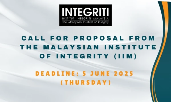 Deadline: 5 June 2025 (Thursday),Call for Proposal from the Malaysian Institute of Integrity (IIM)